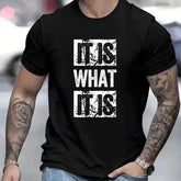 It Is What It Is Print T Shirt, Tees For Men, Casual Short Sleeve T-shirt For Summer, Durable Fabric, Easy Care, All-Year Wear